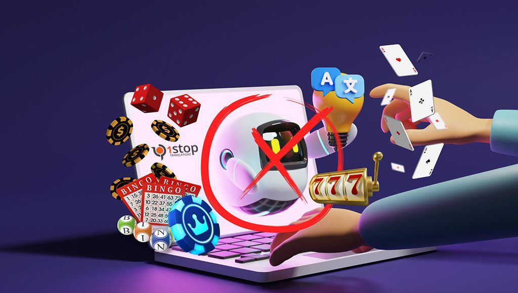 Here’s why you should not use automatic translation for your iGaming site - 1Stop Translations