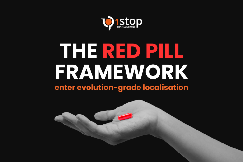 The Red Pill Framework: Enter Evolution-Grade Localisation - 1Stop Translations
